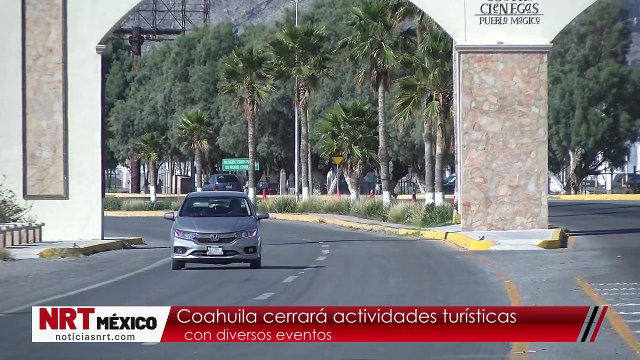 Coahuila cerrará actividades turísticas con diversos eventos