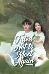 FATED NOT TO MEET AGAIN- Drama FULL MOVIES ENGLISH SUB