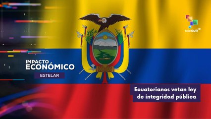 Ley de integridad pública en Ecuador IMPACTO ECONÓMICO ESTELAR 19-09-2025