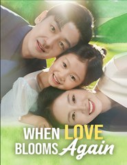 WHEN LOVE BLOOMS AGAIN- Drama FULL MOVIES ENGLISH SUB