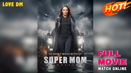 Don't Mess With Supermom (2025) - FULL | Reelshort