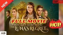 💛🍏 🔥 Mistaken As His Mate The Luna's Regret (2025) - FULL - WEBSITE FREE