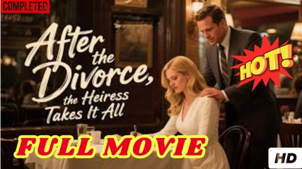 💛🍏 🔥 (Hot) After the Divorce, the Heiress Takes It All Full Drama #Shortdrama