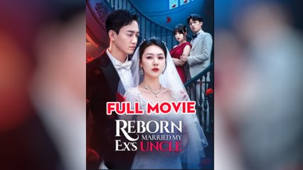 Reborn Married My Ex's Uncle Full