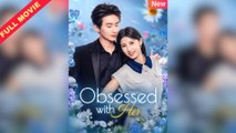 Obsessed With Her - CHINESE MOVIE