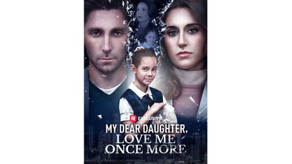 Querida hija, ámame una vez más