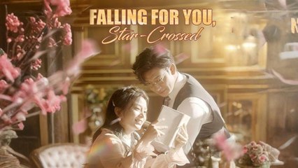 Falling For You, Star-Crossed (2025) - FULL HD [Eng Sub]