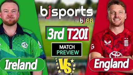 England vs Ireland | ENG vs IRE 3rd T20I Match Preview |