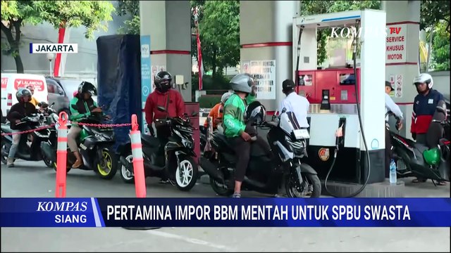 BBM di SPBU Swasta Kosong, Pertamina Impor BBM Mentah untuk SPBU Swasta | KOMPAS SIANG