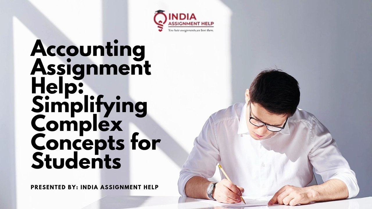 Accounting Assignment Help Simplifying Complex Concepts for Students