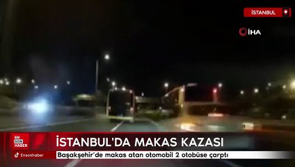 Başakşehir’de makas atan otomobil 2 otobüse çarptı