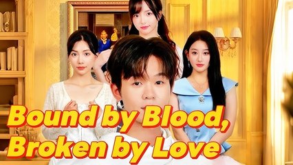 Bound by Blood, Broken by Love (Dramabox)