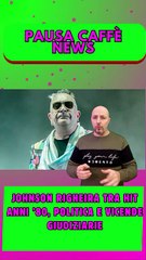 Johnson Righeira tra hit anni ’80, politica e vicende giudiziarie