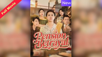 Pension Betrayal | CHINESE DRAMA