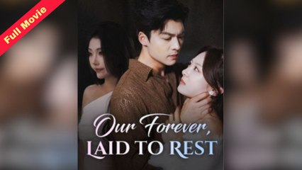 Our Forever Laid To Rest | Chinese Movie
