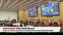 Rusya yine NATO sınırlarını ihlal etti