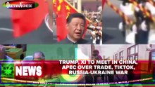 Trump, Xi To Meet In China, APEC Over Trade, TikTok, Russia-Ukraine War