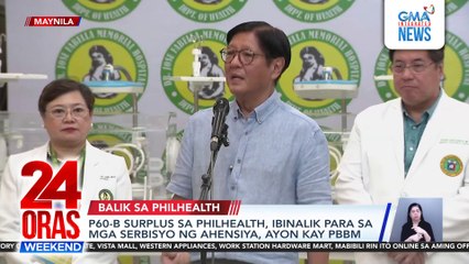 P60-B surplus sa PhilHealth, ibinalik para sa mga serbisyo ng ahensiya—PBBM | 24 Oras Weekend