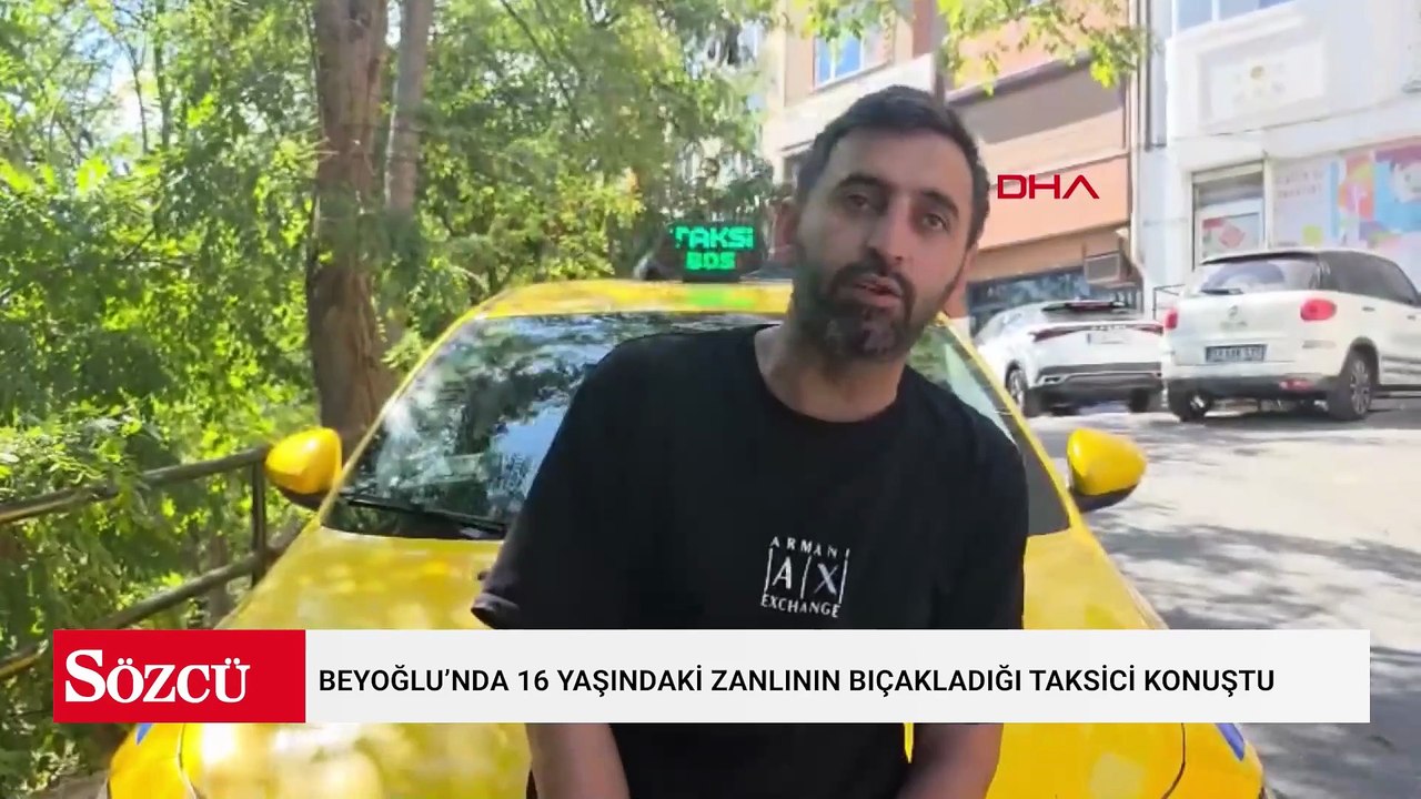 Beyoğlu’nda 16 yaşındaki zanlının bıçakladığı taksici konuştu: 'Hayatım gözümün önünden film şeridi gibi geçti'