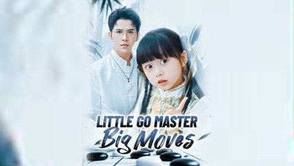 Little Go Master Big Moves Chinese Drama