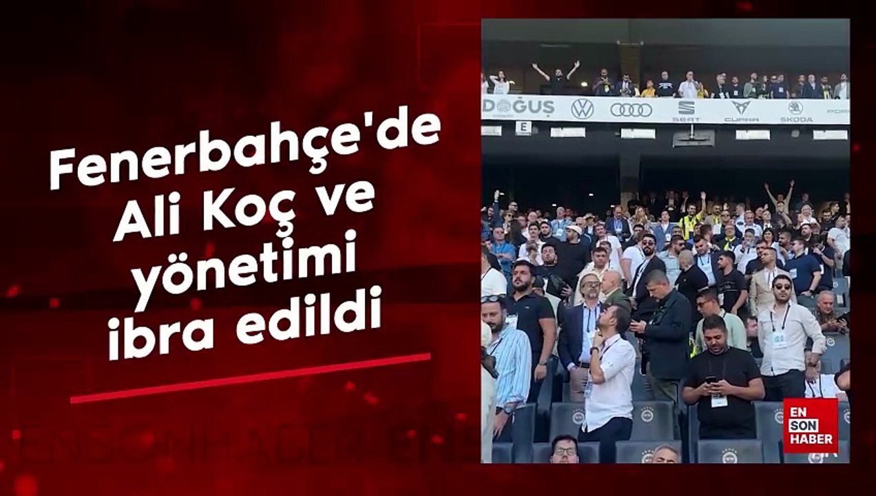 Fenerbahçe'de Ali Koç ve yönetimi ibra edildi