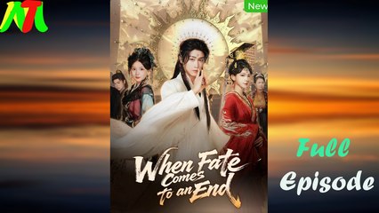 When Fate Comes to an End Full Episode