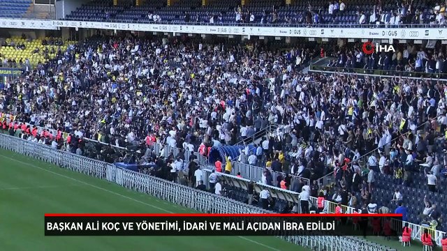Başkan Ali Koç ve yönetimi, idari ve mali açıdan ibra edildi