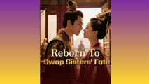 Reborn to Swap Sisters' Fate - FULL MOVIES ENGLISH SUB