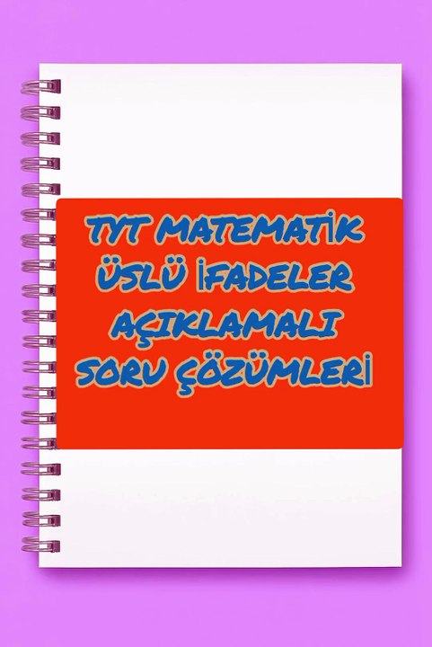 Tyt Matematik üslü sayılar açıklamalı soru çözümleri