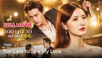 Too Late To See My Love – Full HD Movie | English Sub