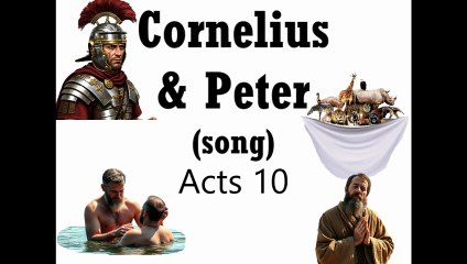 Cornelius and Peter (bible song) Acts 10