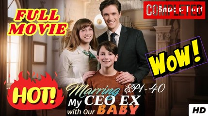 💛🍏 🔥 Marrying My CEO Ex With Our Baby Full Movie