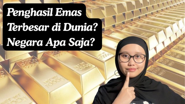 Menguak Negara Penghasil Emas Terbesar di Dunia