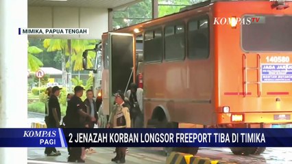 Jenazah Dua Pekerja Freeport Korban Longsor Tiba di Timika | KOMPAS PAGI