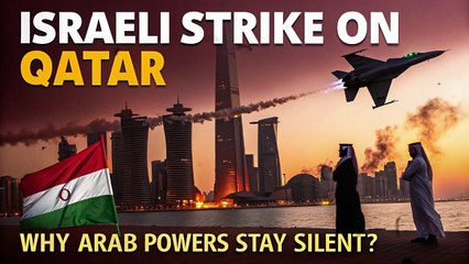 Israeli Strike on Qatar: Why Arab Powers Fail to Confront Israel?