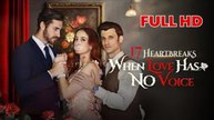 17 Heartbreaks When Love Has No Voice Full Movie - Playlet _ NS