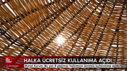 Murat Kurum: Bu yaz 8 plajımızı halkımızın ücretsiz kullanımına açtık