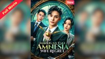 Making My Fake Amnesia Wife Regret | Chinese Movie