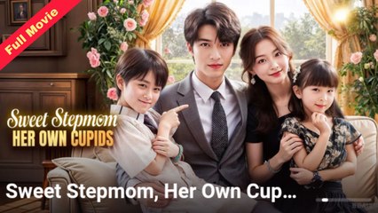 Sweet Stepmom Her Own Cupids – Full HD Movie | English Sub
