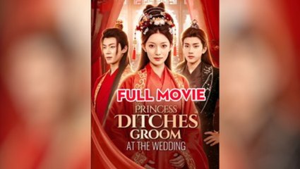 Princess Ditches Groom at the Wedding - FULL MOVIES ENGLISH SUB
