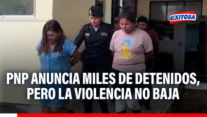 Trujillo: PNP anuncia miles de detenidos, pero la violencia no baja