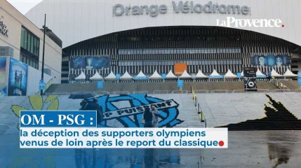 OM - PSG : la déception des supporters olympiens venus de loin après le report du classique