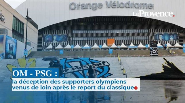OM - PSG : la déception des supporters olympiens venus de loin après le report du classique