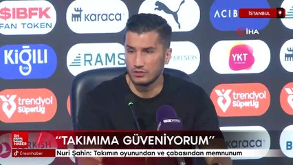 Nuri Şahin: Takımın oyunundan ve çabasından memnunum