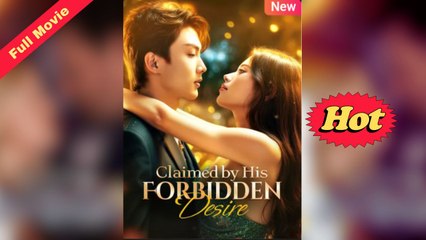 [EngSub] Claimed By His Forbidden Desire Full Chinese Movie