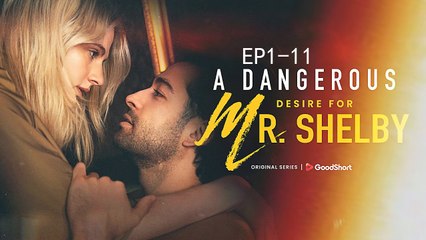 A Dangerous Desire For Mr. Shelby - Full Episodes