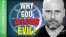 Why God Allows Evil!