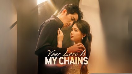 Your Love Is My Chains Engsub Full Episodes