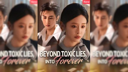 Beyond Toxic Lies, Into Forever