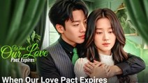 When Our Love Pact Expires - FULL MOVIES ENGLISH SUB